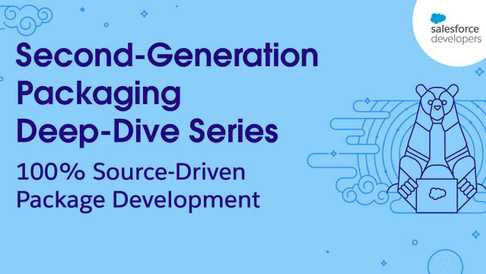 2GP Deep Dive Series: Ep. 3- 100% Source-Driven Package Development