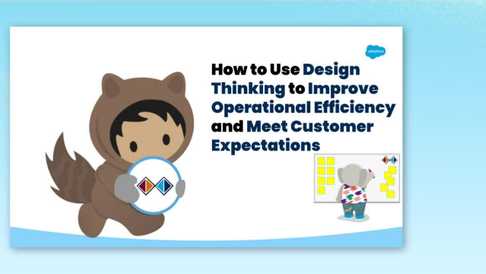 How to Use Design Thinking to Improve Operational Efficiency and Meet Customer Expectations